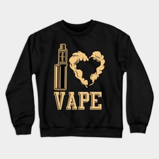 I LOVE VAPE Crewneck Sweatshirt